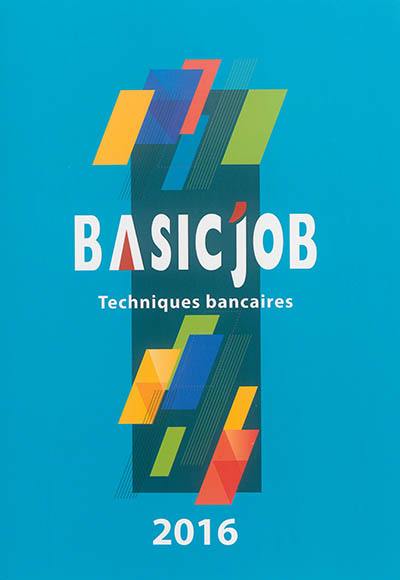 Basic'Job : techniques bancaires : 2016