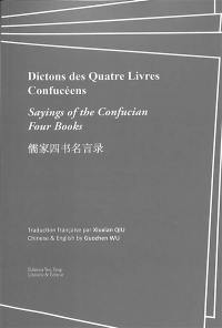 Dictons des quatre livres confucéens : lecture trilingue. Sayings of the Confucian four books : trilingual reader