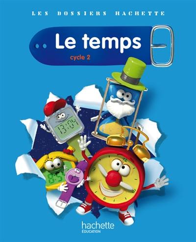 Le temps, cycle 2 : guide pédagogique