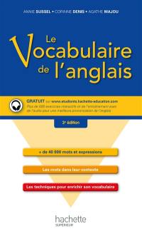 Le vocabulaire de l'anglais : + de 40.000 mots et expressions, les mots dans leur contexte, les techniques pour enrichir son vocabulaire