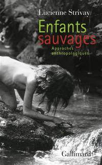 Enfants sauvages : approches anthropologiques