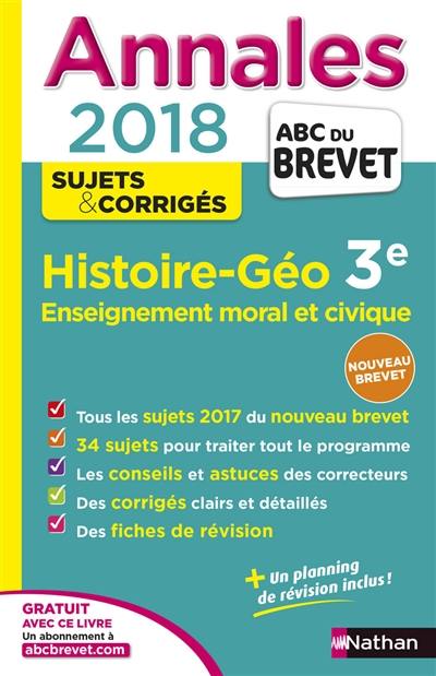 Histoire géo, enseignement moral et civique, 3e : annales 2018