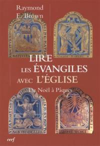 Lire les Evangiles avec l'Eglise : de Noël à Pâques