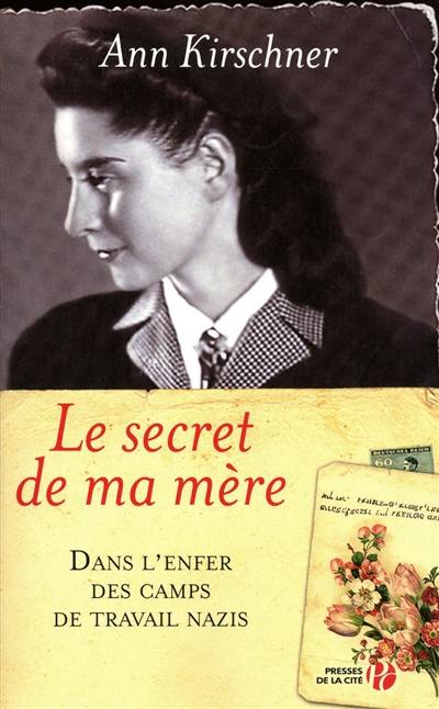 Le secret de ma mère : dans l'enfer des camps de travail nazis