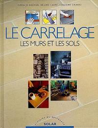 Le carrelage : les murs et les sols