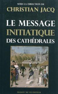 Le message initiatique des cathédrales. Vol. 1