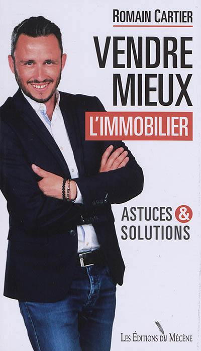 Vendre mieux l'immobilier : astuces & solutions