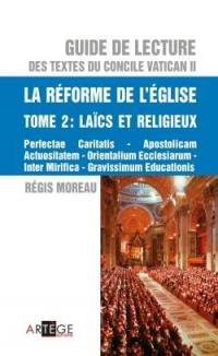 Guide de lecture des textes du concile Vatican II. Vol. 6. La réforme de l'Eglise. Vol. 2. Laïcs et religieux : Perfectae caritatis, Apostolicam actuositatem, Orientalium ecclesiarum, Inter mirifica, Gravissimum educationis