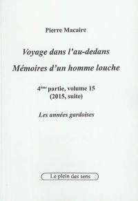 Voyage dans l'au-dedans, mémoires d'un homme louche. Vol. 4-15. 2015 : les années gardoises (suite)