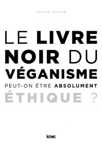 Le livre noir du véganisme : peut-on être absolument éthique ?