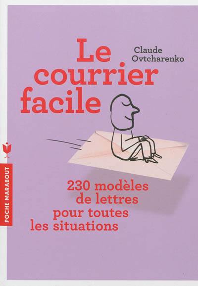 Le courrier facile : modèles de lettres pour tous et pour toutes les situations