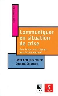 Communiquer en situation de crise : avec l'autre, avec l'équipe, avec l'environnement