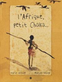 L'Afrique, petit Chaka...