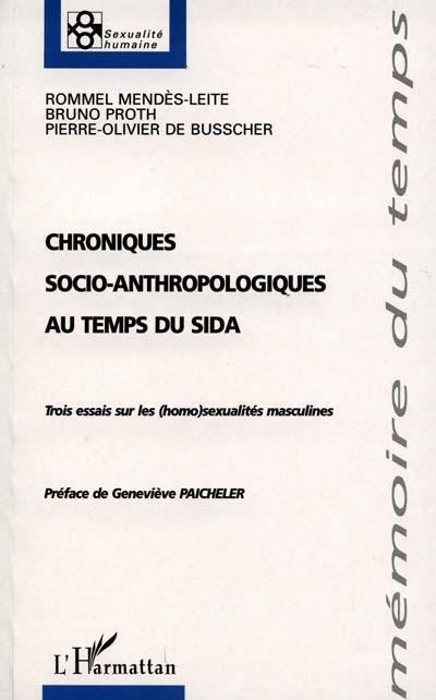 Chroniques socio-anthropologiques au temps du sida : trois essais sur les homosexualités masculines