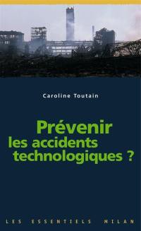 Prévenir les accidents technologiques ?