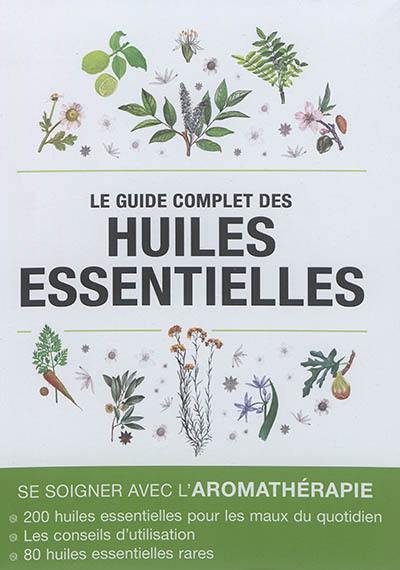 Le guide complet des huiles essentielles