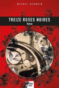 Treize roses noires : espionnage 39-45, l'incroyable vie d'Evelyne Patterson