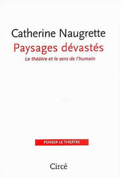 Paysages dévastés : le théâtre et le sens de l'humain