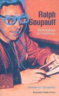 Ralph Soupault : dessinateur de l'extrême