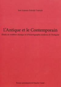 L'antique et le contemporain : études de tradition classique et d'historiographie moderne de l'Antiquité