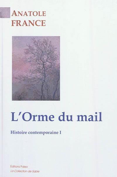 Histoire contemporaine. Vol. 1. L'orme du mail