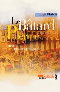 Histoire des Beati Paoli. Vol. 1. Le bâtard de Palerme