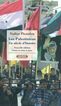 Les Palestiniens, un siècle d'histoire : le drame inachevé