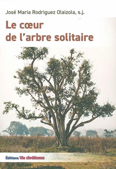 Le coeur de l'arbre solitaire