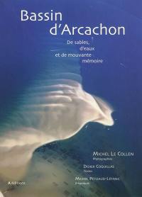 Bassin d'Arcachon : de sables, d'eaux et de mouvante mémoire