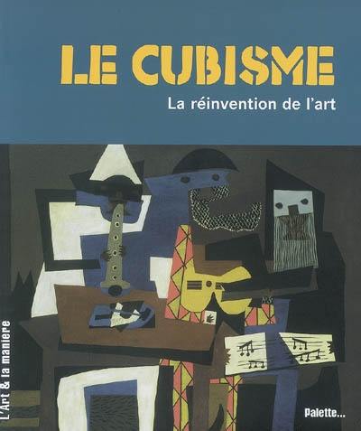 Le cubisme : la réinvention de l'art