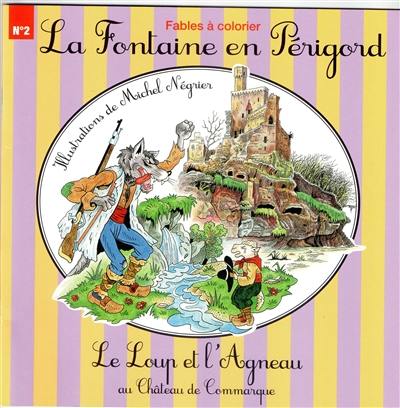 Le loup et l'agneau : au château de Commarque : colorie comme Michel Négrier