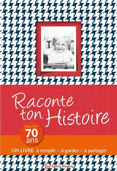 Raconte ton histoire : pour tes 70 ans