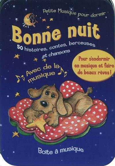 Bonne nuit : 50 histoires, contes, berceuses et chansons : petite musique pour dormir