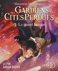 Gardiens des cités perdues. Vol. 3. Le grand brasier