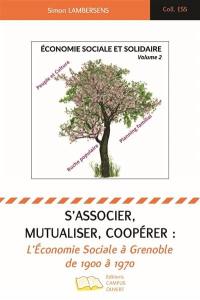 S'associer, mutualiser, coopérer : l'économie sociale à Grenoble de 1900 à 1970