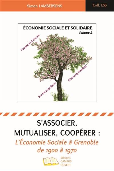 S'associer, mutualiser, coopérer : l'économie sociale à Grenoble de 1900 à 1970