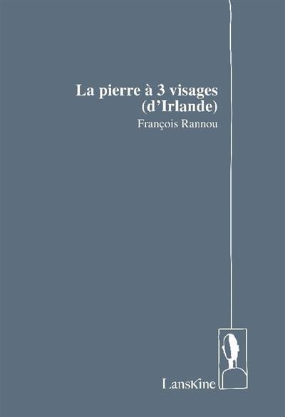 La pierre à 3 visages (d'Irlande)