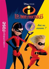 Les Indestructibles. Vol. 1. Ami ou ennemi ?