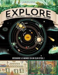 Explore : l'Univers, les sciences, la Terre, le vivant, l'histoire : découvre le monde en un clin d'oeil !