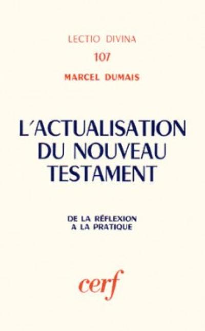 L'Actualisation du Nouveau Testament : de la réflexion à la pratique