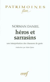 Héros et Sarrasins : une interprétation des chansons de geste