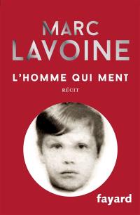 L'homme qui ment ou Le roman d'un enjoliveur : récit basé sur une histoire fausse