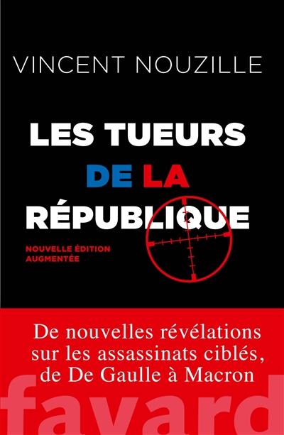 Les tueurs de la République : assassinats et opérations spéciales des services secrets