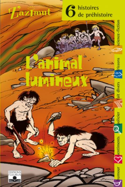 L'animal lumineux : 6 histoires de préhistoire