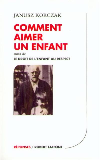 Comment aimer un enfant. Le droit de l'enfant au respect