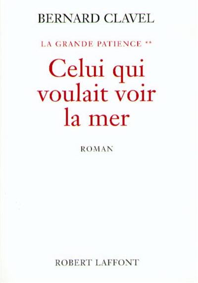 La grande patience. Vol. 2. Celui qui voulait voir la mer