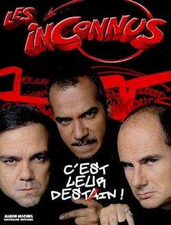 Les Inconnus, c'est leur destin