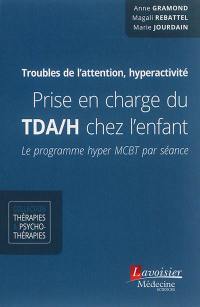 Prise en charge du TDA-H chez l'enfant : le programme hyper MCBT par séance : troubles de l'attention, hyperactivité