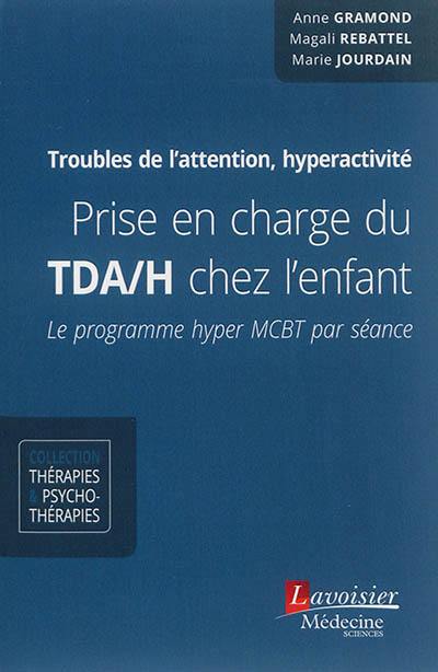 Prise en charge du TDA-H chez l'enfant : le programme hyper MCBT par séance : troubles de l'attention, hyperactivité