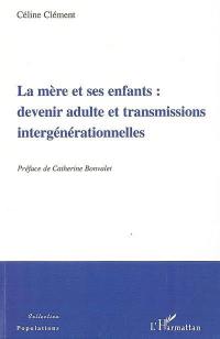 La mère et ses enfants : devenir adulte et transmissions intergénérationnelles